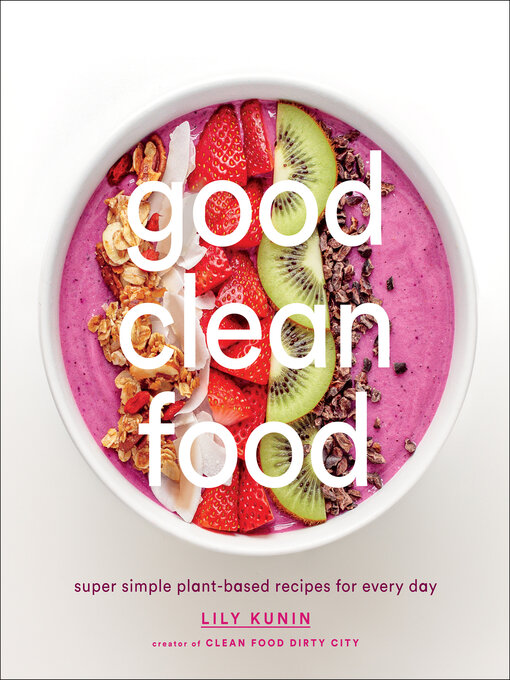 Title details for Good Clean Food by Lily Kunin - Available